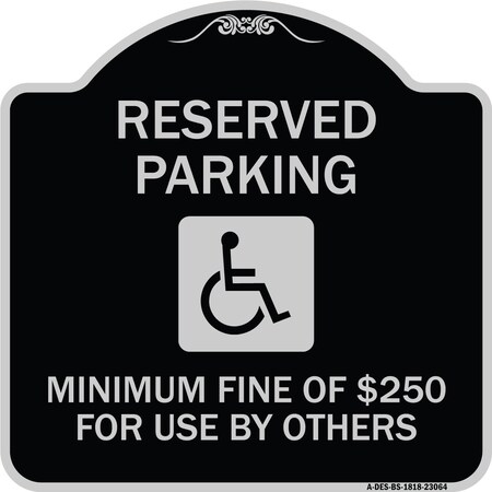 Signmission Reserved Parking Minimum Fine of $250 for Use by Others Heavy-Gauge Alum, 18" x 18", BS-1818-23064 A-DES-BS-1818-23064